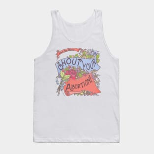 Shout Your Abortion! Have No Shame Tank Top